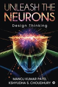 bokomslag Unleash the Neurons: Design Thinking