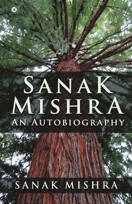 Sanak Mishra: An Autobiography 1