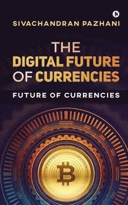 The Digital Future of Currencies: Future of Currencies, Häftad