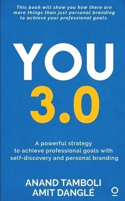 You 3.0: A powerful strategy to achieve professional goals with self-discovery and personal branding, Häftad