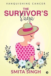 bokomslag The Survivor's Saga: Vanquishing Cancer