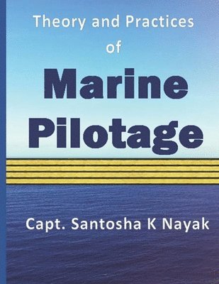 Santosha K Nayak, Santosha K. Nayak - Theory and Practices of Marine Pilotage, Häftad