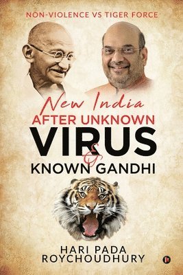 bokomslag New India after unknown Virus and Known Gandhi: Non-violence Vs Tiger Force