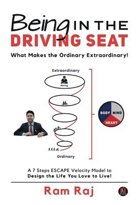 Ram Raj - Being in the Driving Seat: What Makes the Ordinary Extraordinary!, Häftad