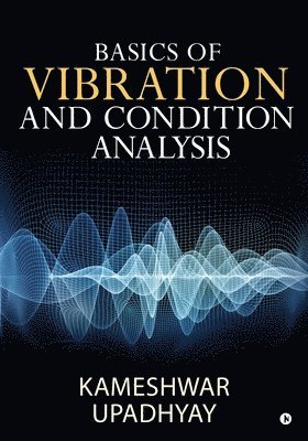 bokomslag Basics of Vibration and Condition Analysis