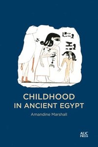 bokomslag Childhood in Ancient Egypt