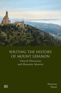 bokomslag Writing the History of Mount Lebanon