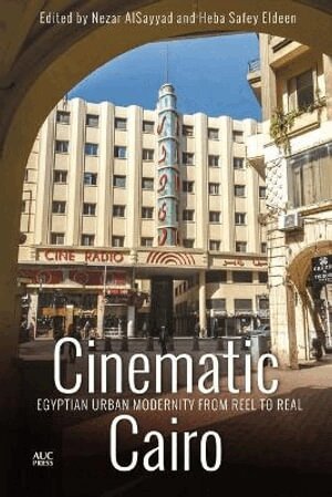 Nezar AlSayyad, Heba Safey Eldeen - Cinematic Cairo, Inbunden