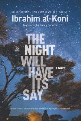 Ibrahim al-Koni - Night Will Have Its Say, Inbunden