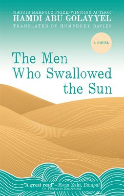 Hamdi Abu Golayyel - Men Who Swallowed the Sun, Inbunden. Tillgänglighet: Lägg i varukorg