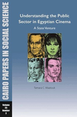 Tamara Chahine Maatouk - Understanding the Public Sector in Egyptian Cinema: A State Venture, Häftad