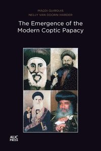 bokomslag The Emergence of the Modern Coptic Papacy