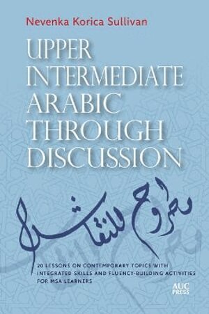 Nevenka Korica Sullivan - Upper Intermediate Arabic through Discussion, Häftad