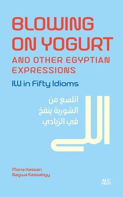 Blowing on Yogurt and Other Egyptian Arabic Expressions 1