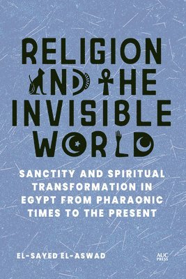 el-Sayed el-Aswad - Religion and the Invisible World, Inbunden
