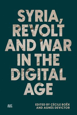 bokomslag Syria, Revolt and War in the Digital Age