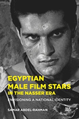 bokomslag Egyptian Male Film Stars in the Nasser Era
