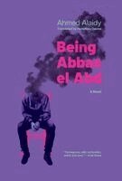 Ahmed Alaidy - Being Abbas el Abd, Inbunden