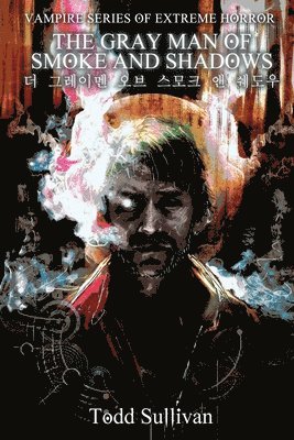 Todd Sullivan - The Gray Man of Smoke and Shadows, Häftad