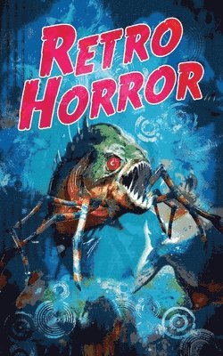 Pedro Iniguez, Gordon Grice, Jacob Floyd - Retro Horror, Häftad