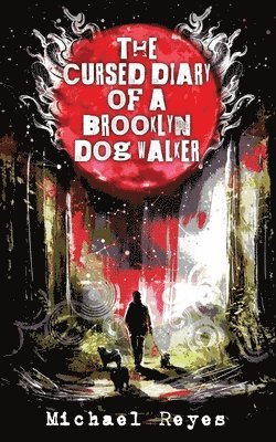 Michael Reyes - The Cursed Diary of a Brooklyn Dog Walker, Häftad