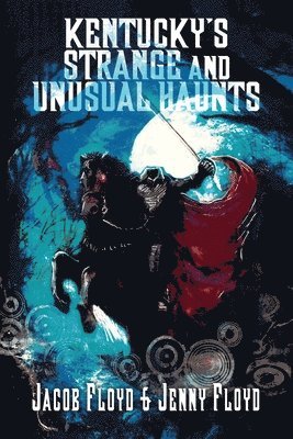 Jenny Floyd, Jacob Floyd - Kentucky's Strange and Unusual Haunts, Häftad