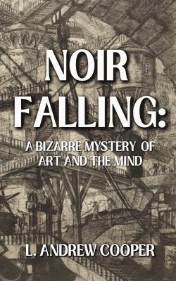 bokomslag Noir Falling: A Bizarre Mystery of Art and the Mind