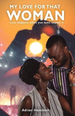 bokomslag My Love for That Woman: Love happens when you least expect it