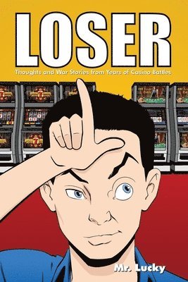 Loser: Thoughts and War Stories from Years of Casino Battles 1