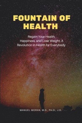 bokomslag Fountain of Health: Regain Your Health, Happiness, and Lose Weight. A Revolution in Health for Everybody