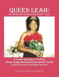 bokomslag Queen Leah: A Career Educator's Positive Visual Image Reading Enhancement Guide (Little Princess Heritage Version)