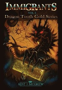 bokomslag Immigrants: Volume I - Dragon Tooth Gold Series