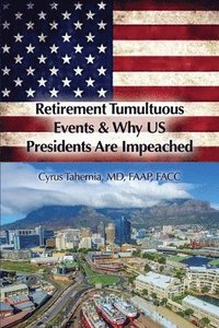 bokomslag Retirement Tumultuous Events & Why US Presidents Are Impeached