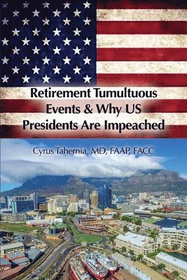 Faap Tahernia - Retirement Tumultuous Events & Why US Presidents Are Impeached, Häftad