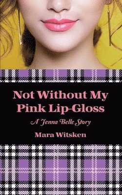 Not Without My Pink Lip-Gloss: A Jenna Belle Story 1