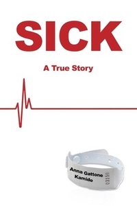 bokomslag Sick: A True Story