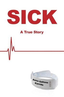 Sick: A True Story 1