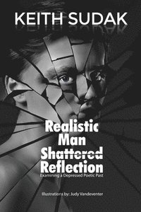 bokomslag Realistic Man - Shattered Reflection: Examining a Depressed Poetic Past