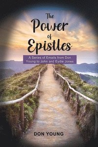 bokomslag The Power of Epistles: A Series of Emails from Don Young to John and Eydie Jones