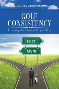bokomslag Golf Consistency: Exorcising the "demons" in your Way