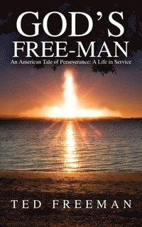 bokomslag God's Free-Man: An American Tale of Perseverance: A Life in Service