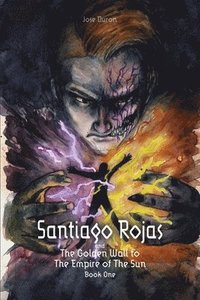 bokomslag Santiago Rojas and The Golden Wall to The Empire of the Sun