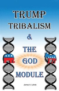 bokomslag Trump: Tribalism and the God Module