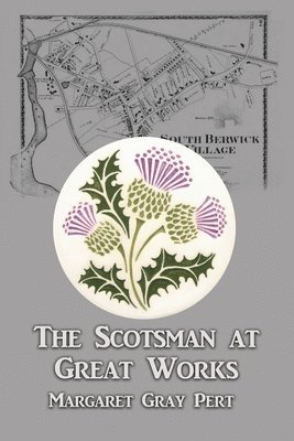 Margaret Gray Pert - The Scotsman at Great Works, Häftad