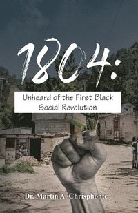 bokomslag 1804: Unheard of the First Black Social Revolution