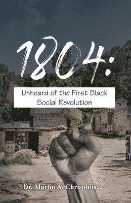 bokomslag 1804: Unheard of the First Black Social Revolution