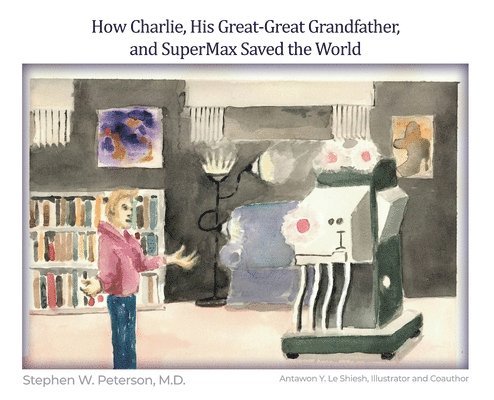 How Charlie, His Great-Great Grandfather, and SuperMax Saved the World 1