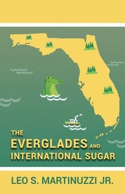 bokomslag The Everglades and International Sugar