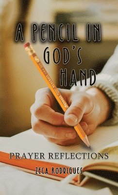 bokomslag A Pencil in God's Hand: Prayer Reflections