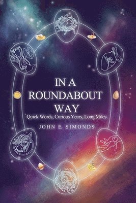 bokomslag In a Roundabout Way: Quick Words, Curious Years, Long Miles